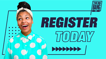 Big Bang Fair Register Today 1200X675